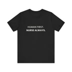 Human First Nurse Always Tee