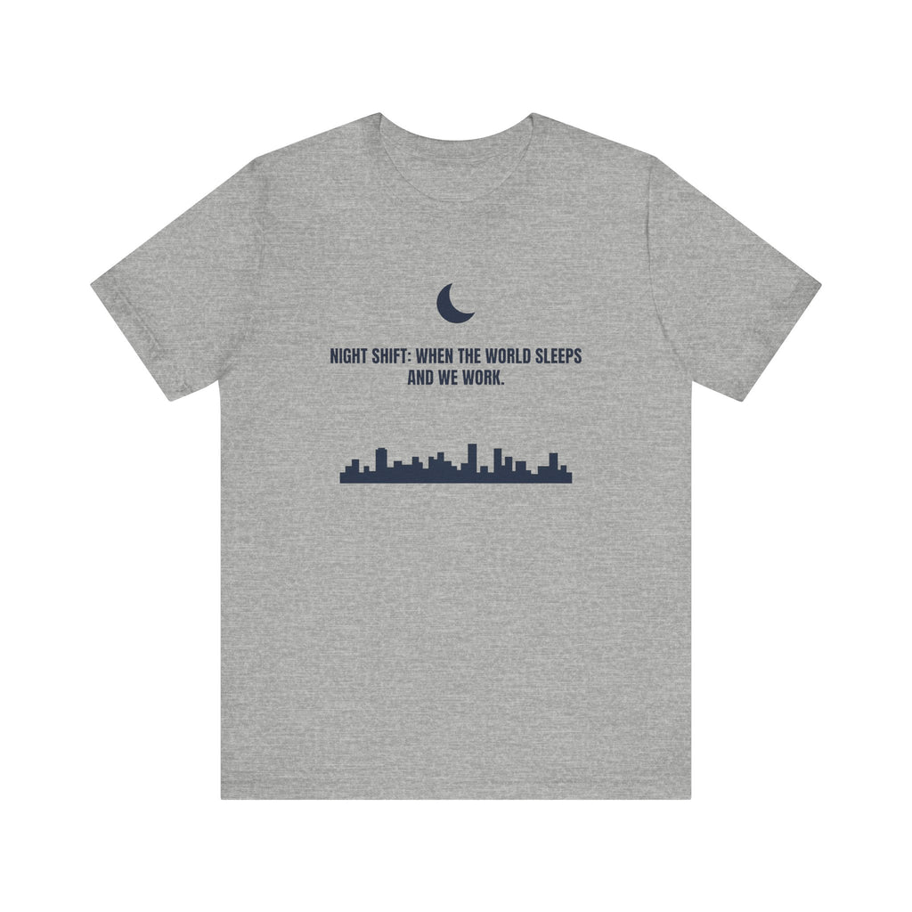Night Shift: When the World Sleeps and We Work | Nurse T-Shirt
