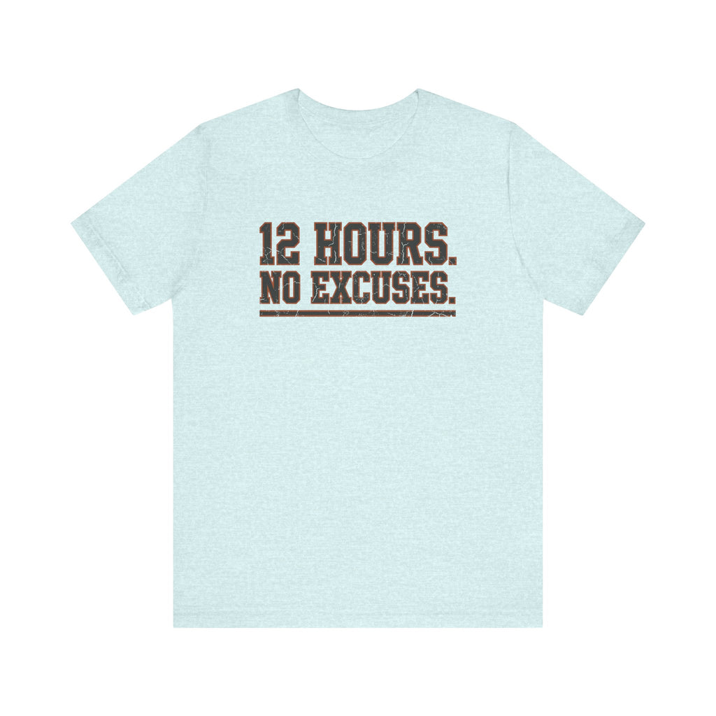12 Hours. No Excuses. | Varsity Nurse T-Shirt