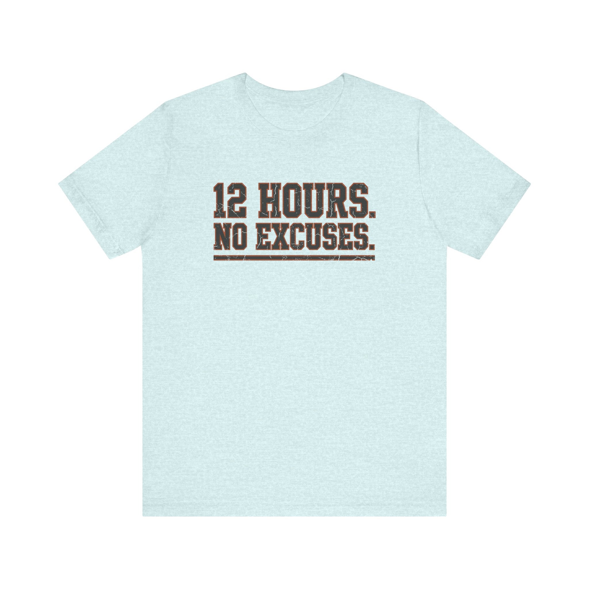 12 Hours. No Excuses. | Varsity Nurse T-Shirt