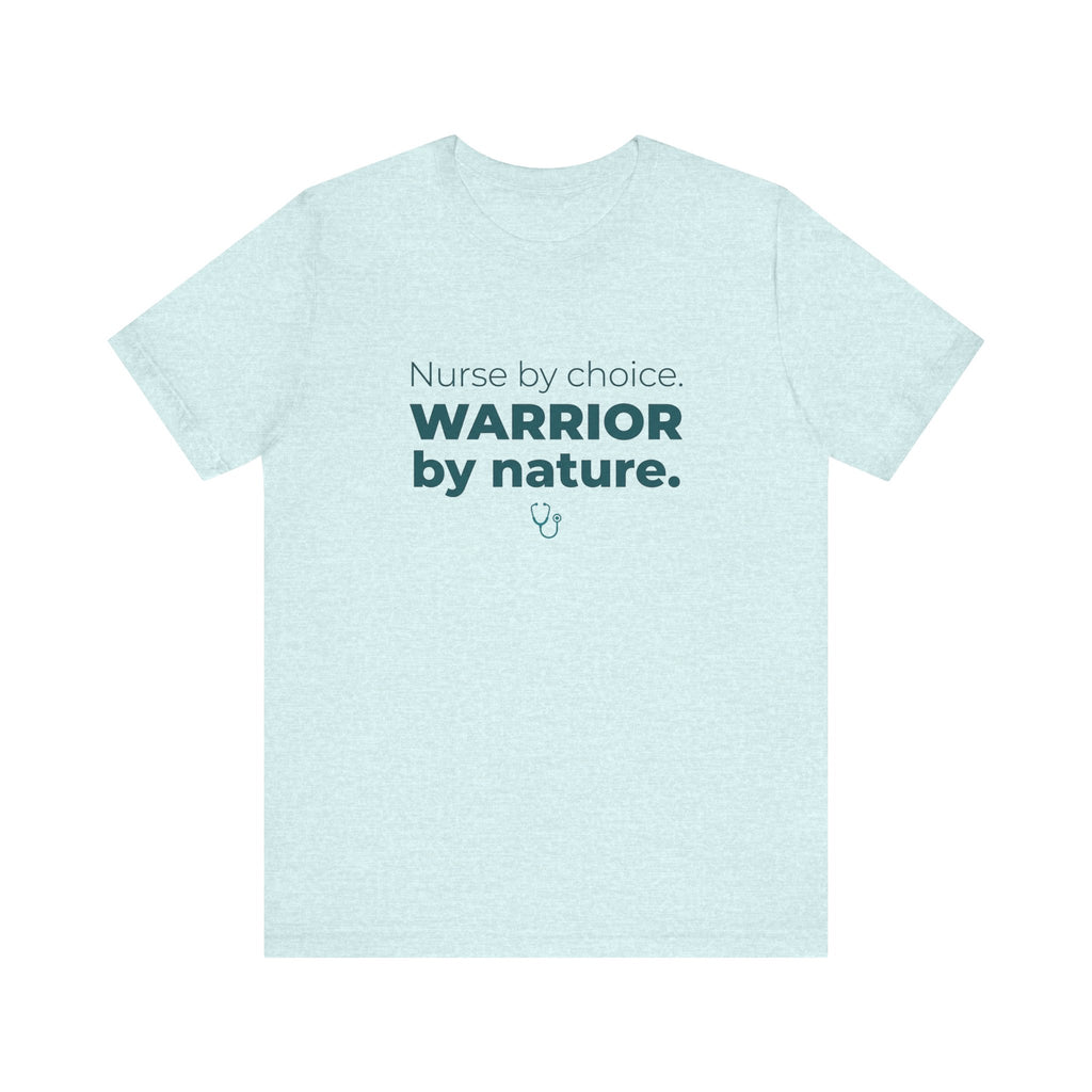 Nurse by Choice. Warrior by Nature.
