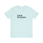 Calm In Chaos Tee