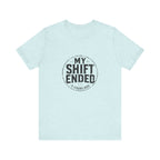 My Shift Ended 3 Hours Ago Tee