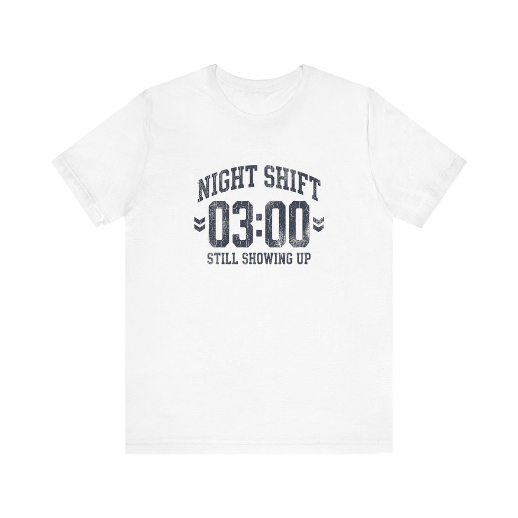 Night Shift 03:00 Still Showing Up | Varsity Nurse T-Shirt