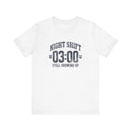 Night Shift 03:00 Still Showing Up | Varsity Nurse T-Shirt