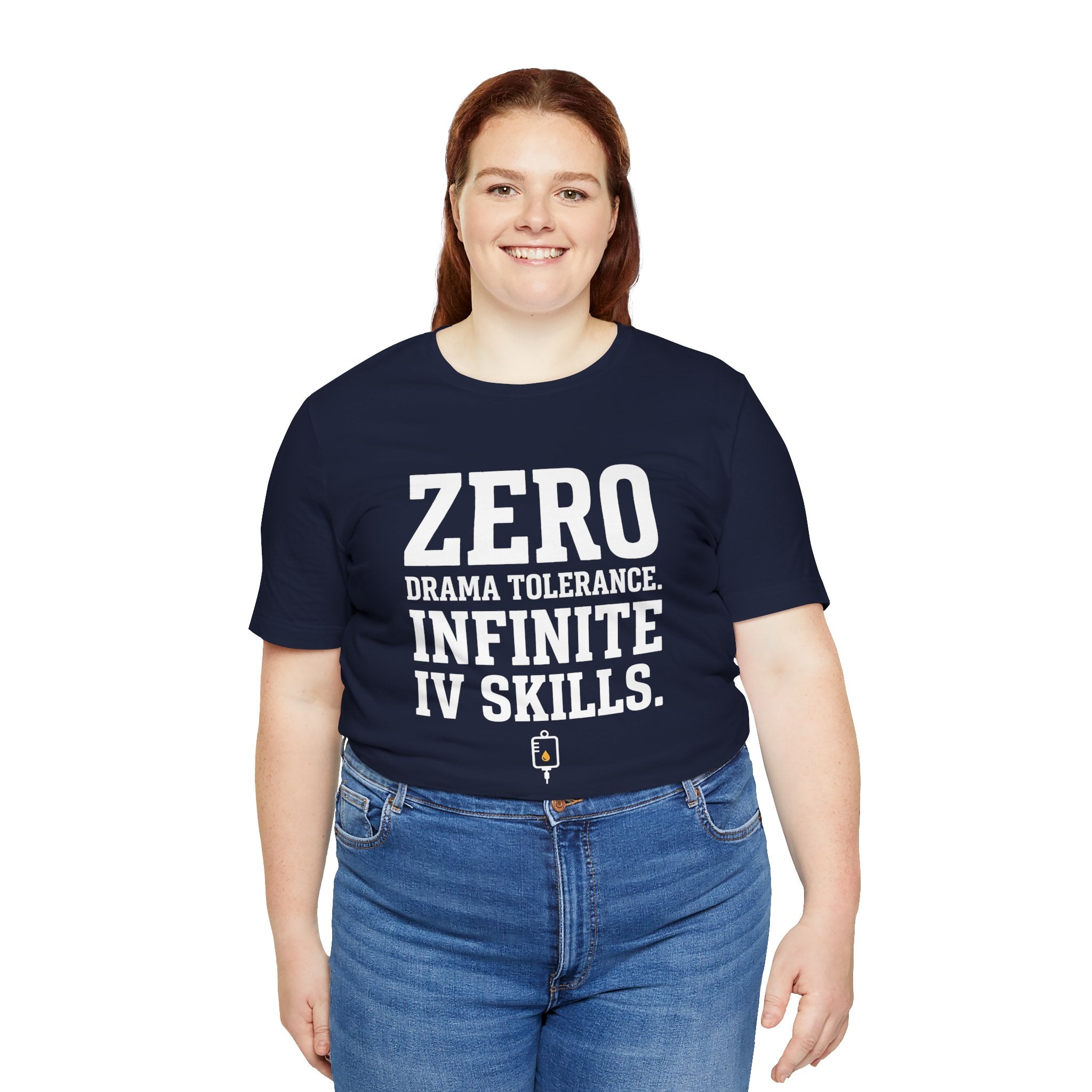 Zero Drama Tolerance. Infinite IV Skills.