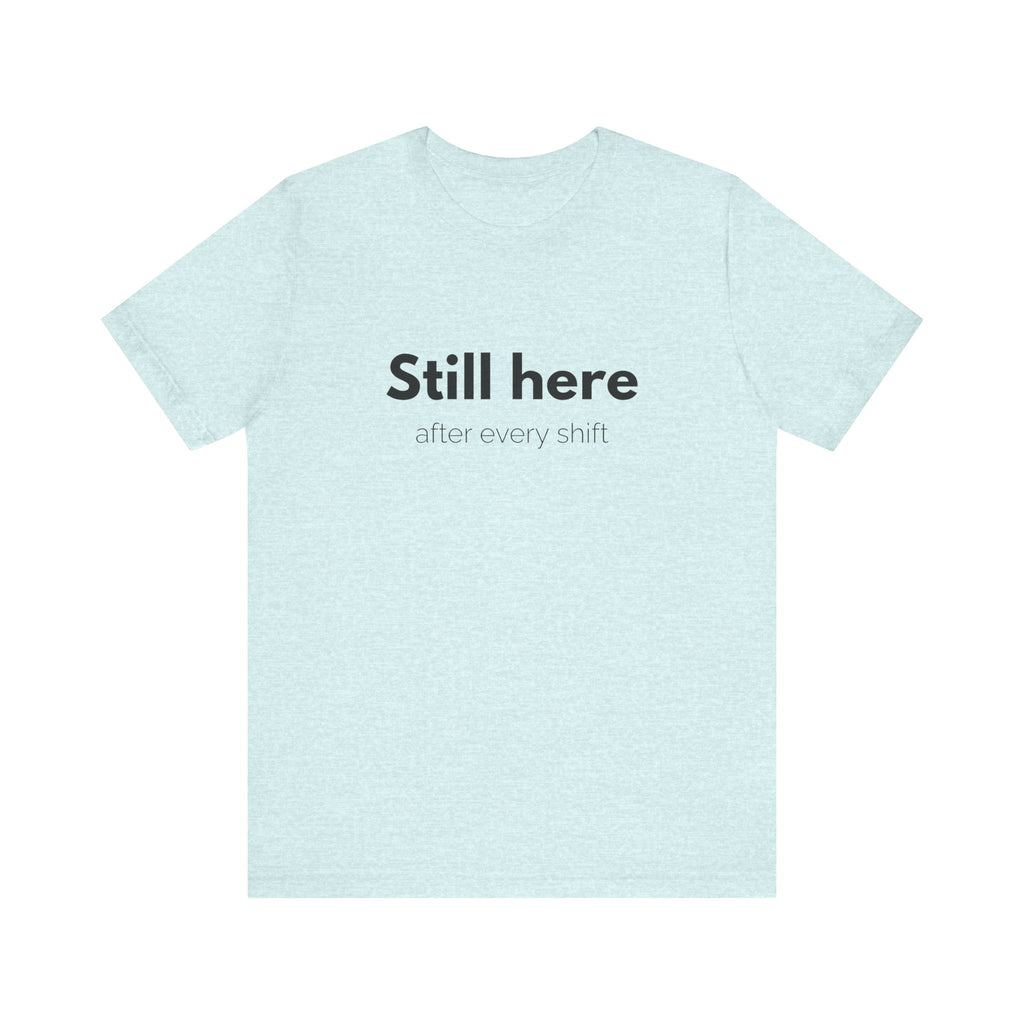 Still Here Tee