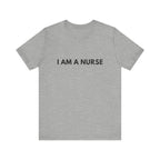 I Am A Nurse Tee
