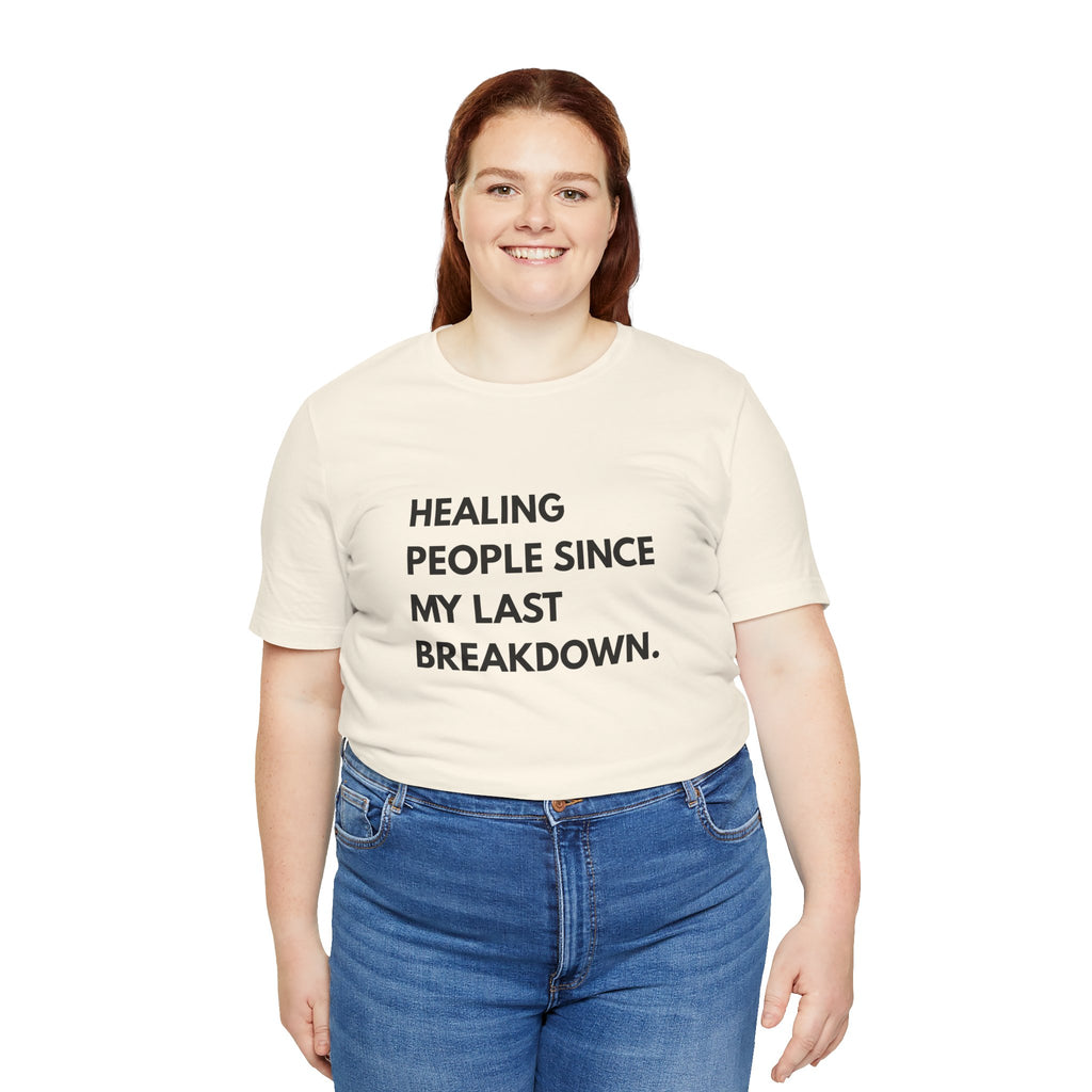 Healing Since My Last Breakdown Tee