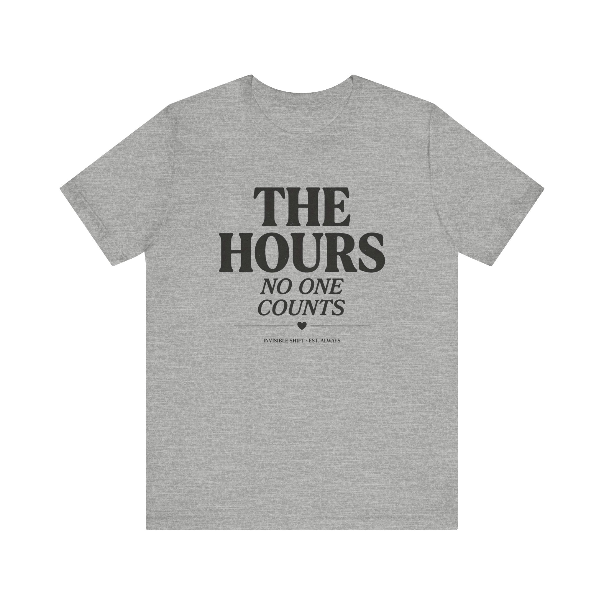 The Hours No One Counts Tee