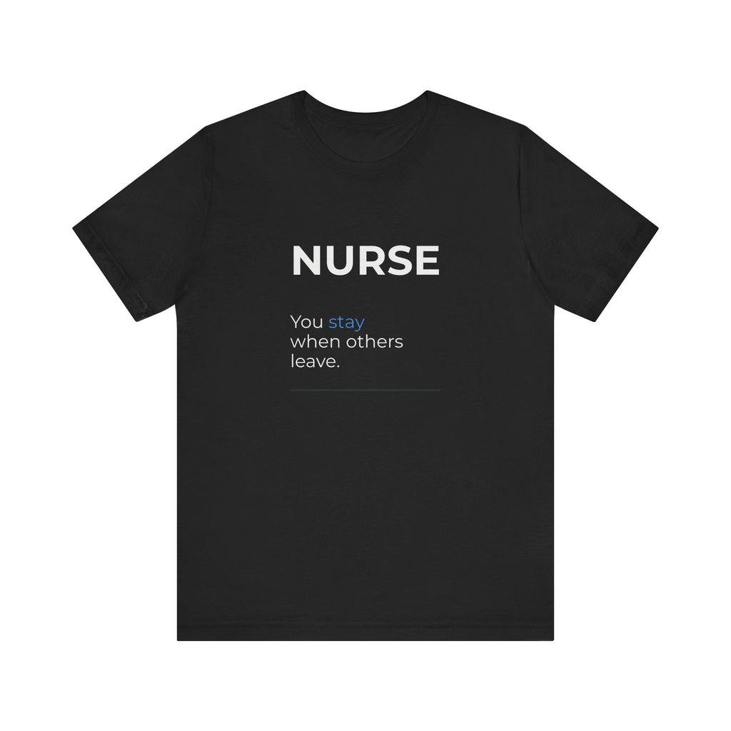 You Stay When Others Leave Tee