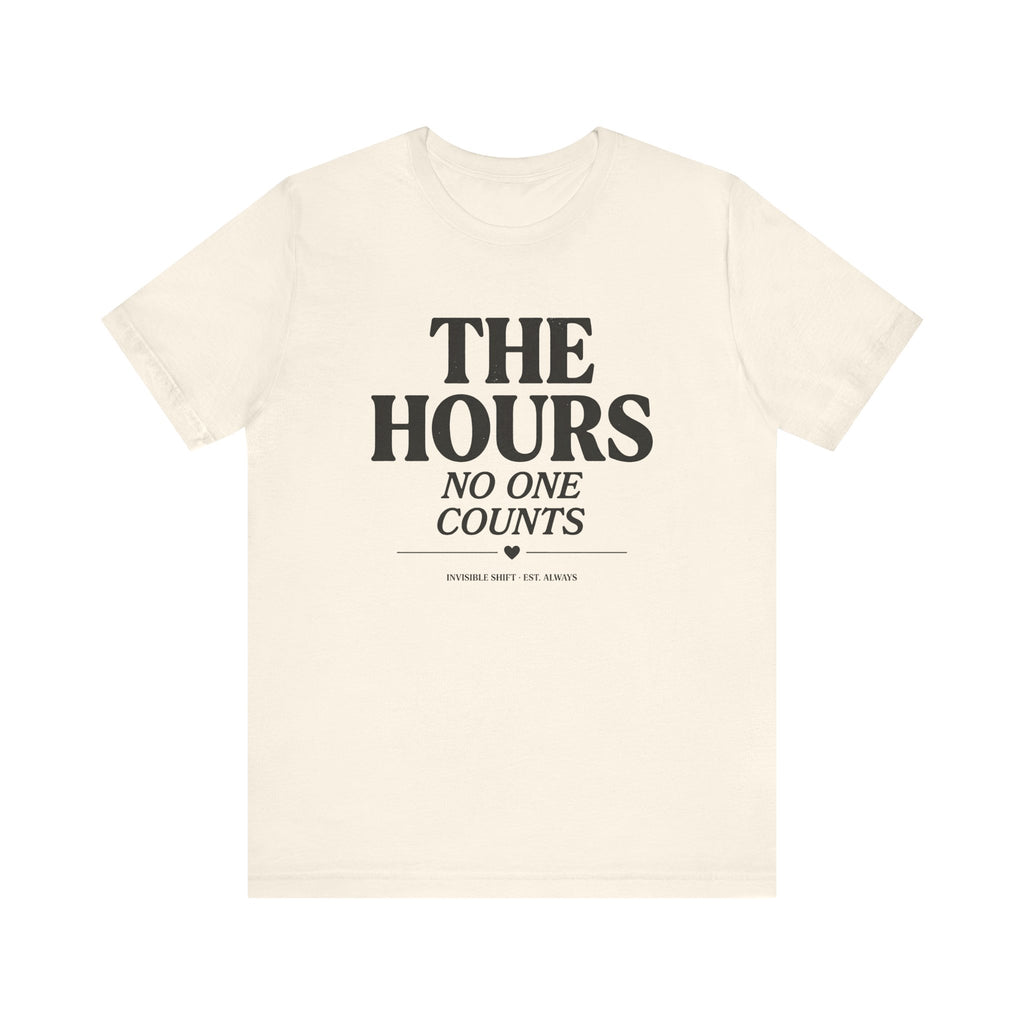 The Hours No One Counts Tee