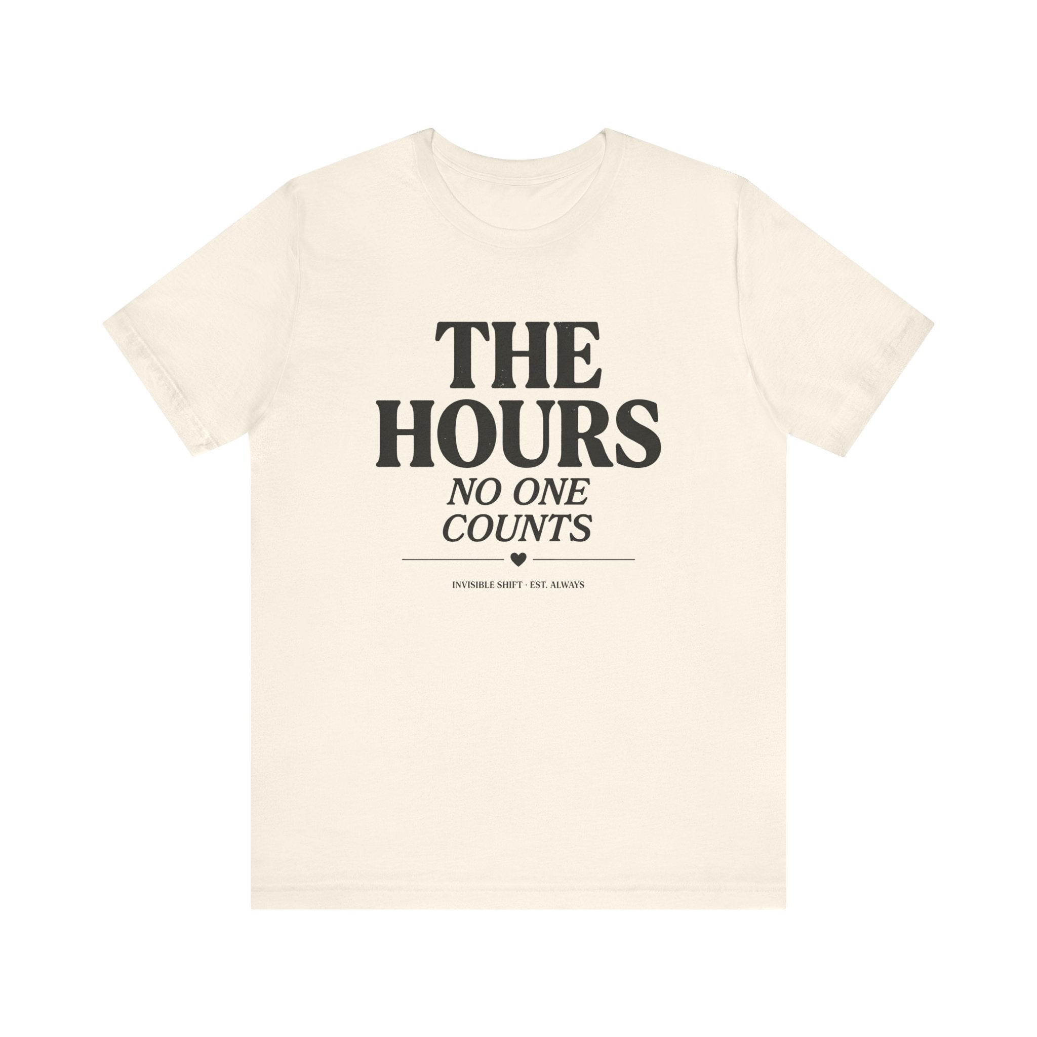 The Hours No One Counts Tee