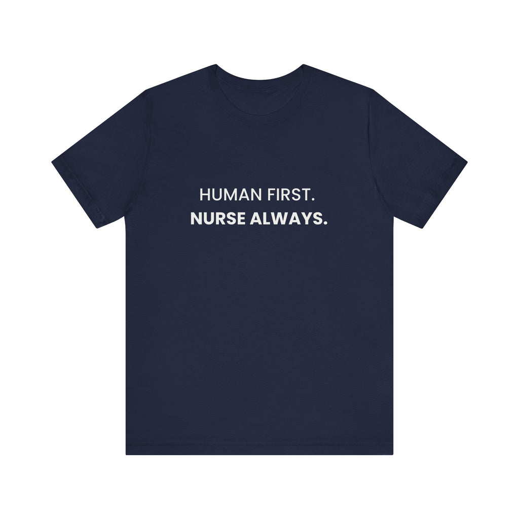 Human First Nurse Always Tee