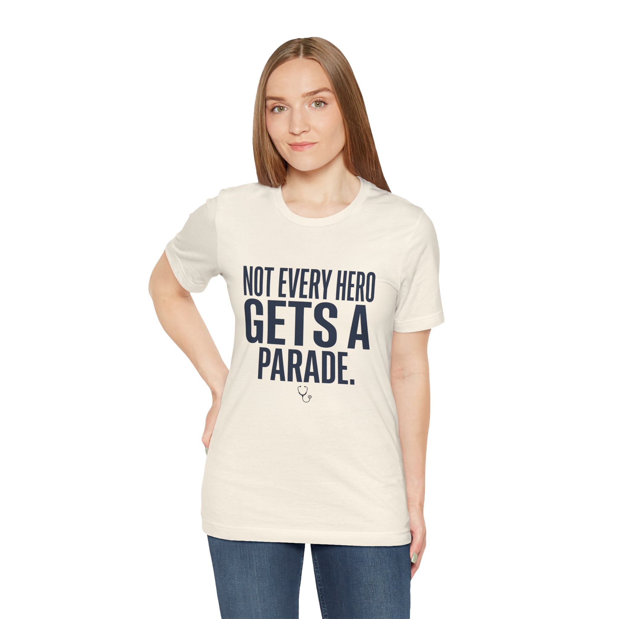 Not Every Hero Gets a Parade | Nurse Appreciation T-Shirt