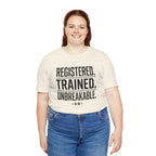 Registered. Trained. Unbreakable. Tee