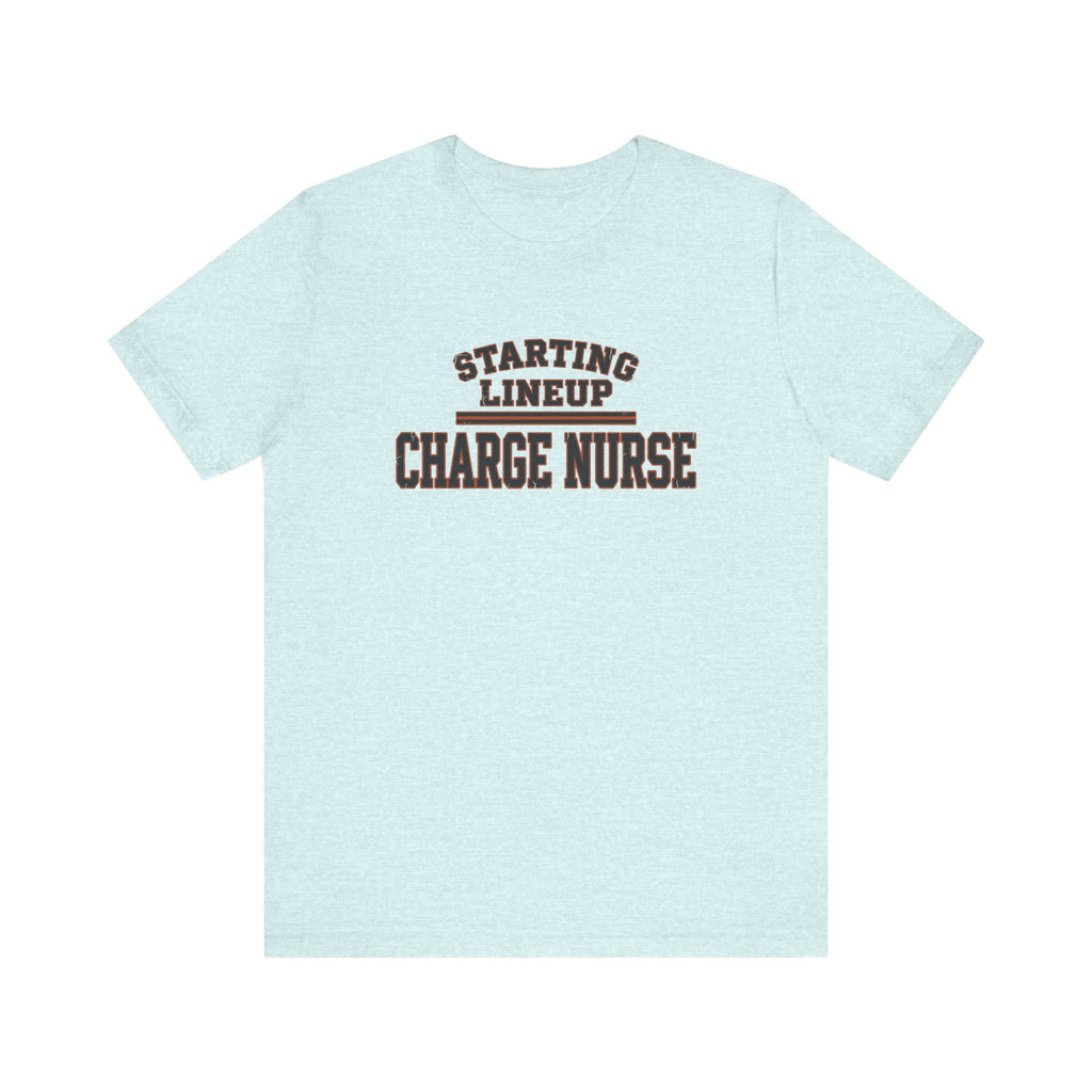 Starting Lineup: Charge Nurse | Varsity Nurse T-Shirt