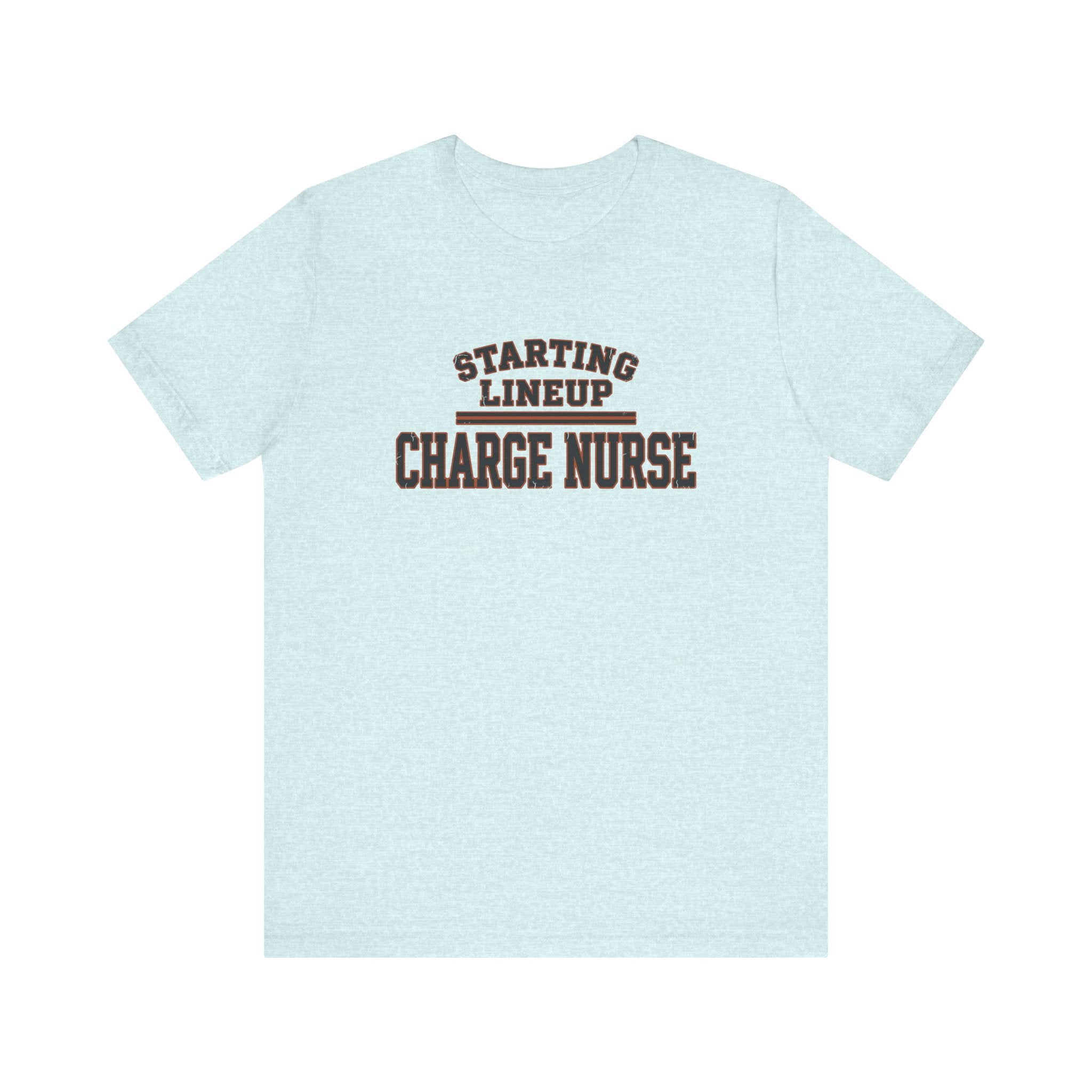 Starting Lineup: Charge Nurse | Varsity Nurse T-Shirt