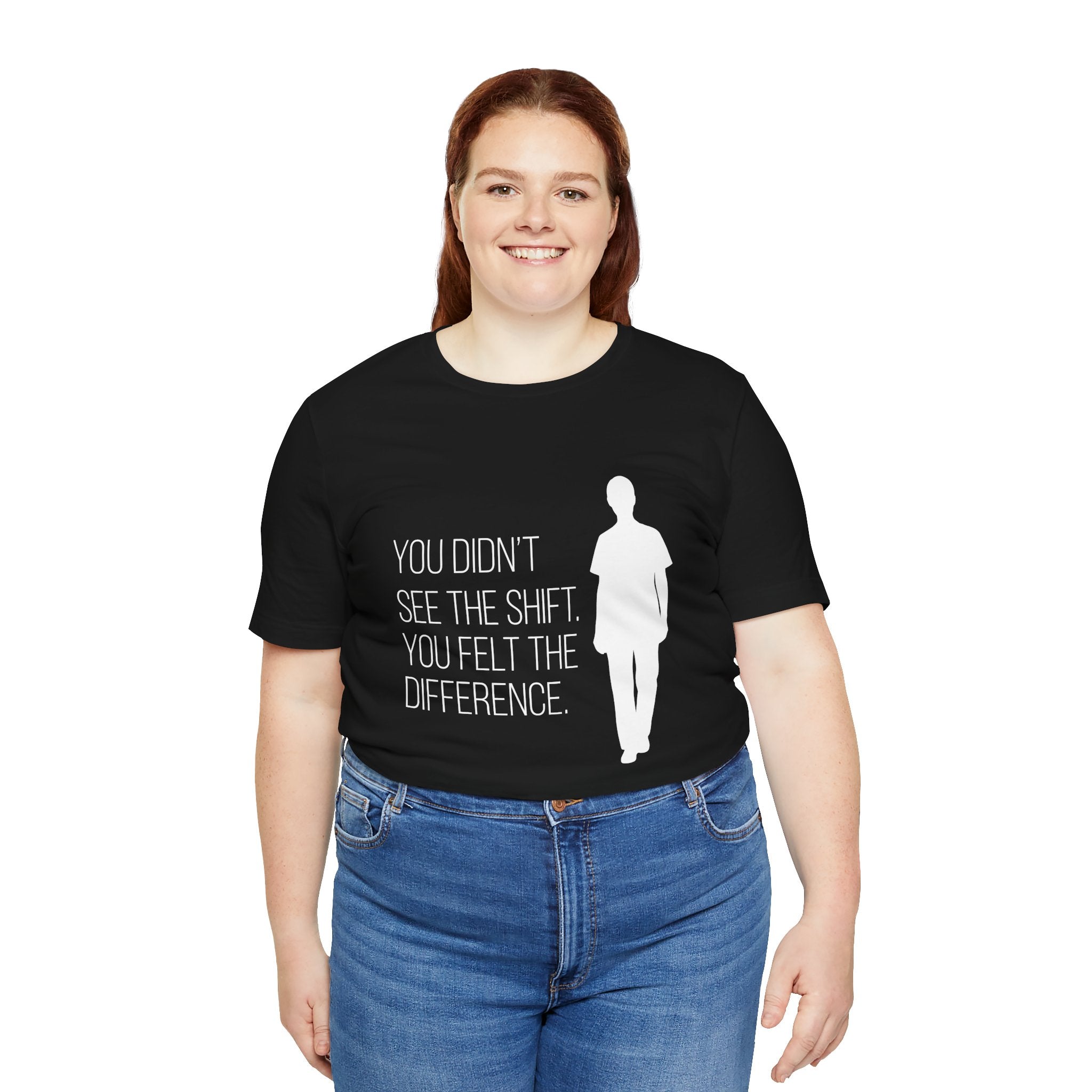 You Didn't See the Shift. You Felt the Difference. | Nurse T-Shirt