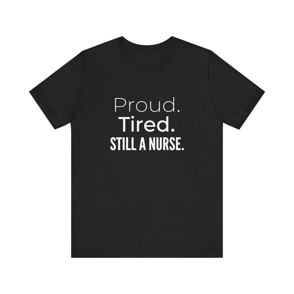 Proud. Tired. Still a Nurse.