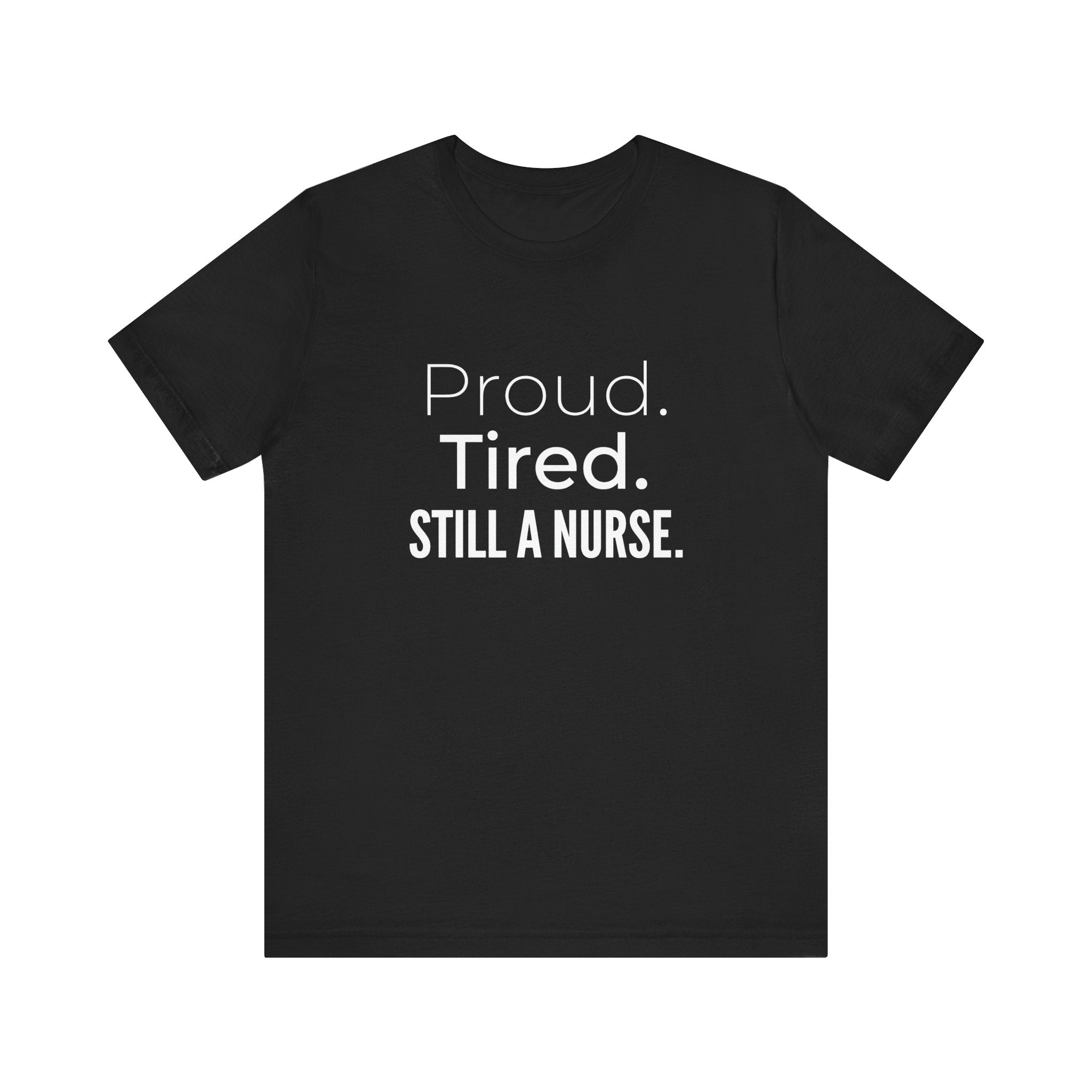 Proud. Tired. Still a Nurse.