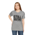 Still Waiting For My Break Tee