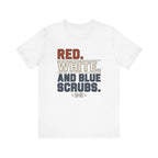 Red. White. And Blue Scrubs. Tee