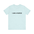 I Am A Nurse Tee