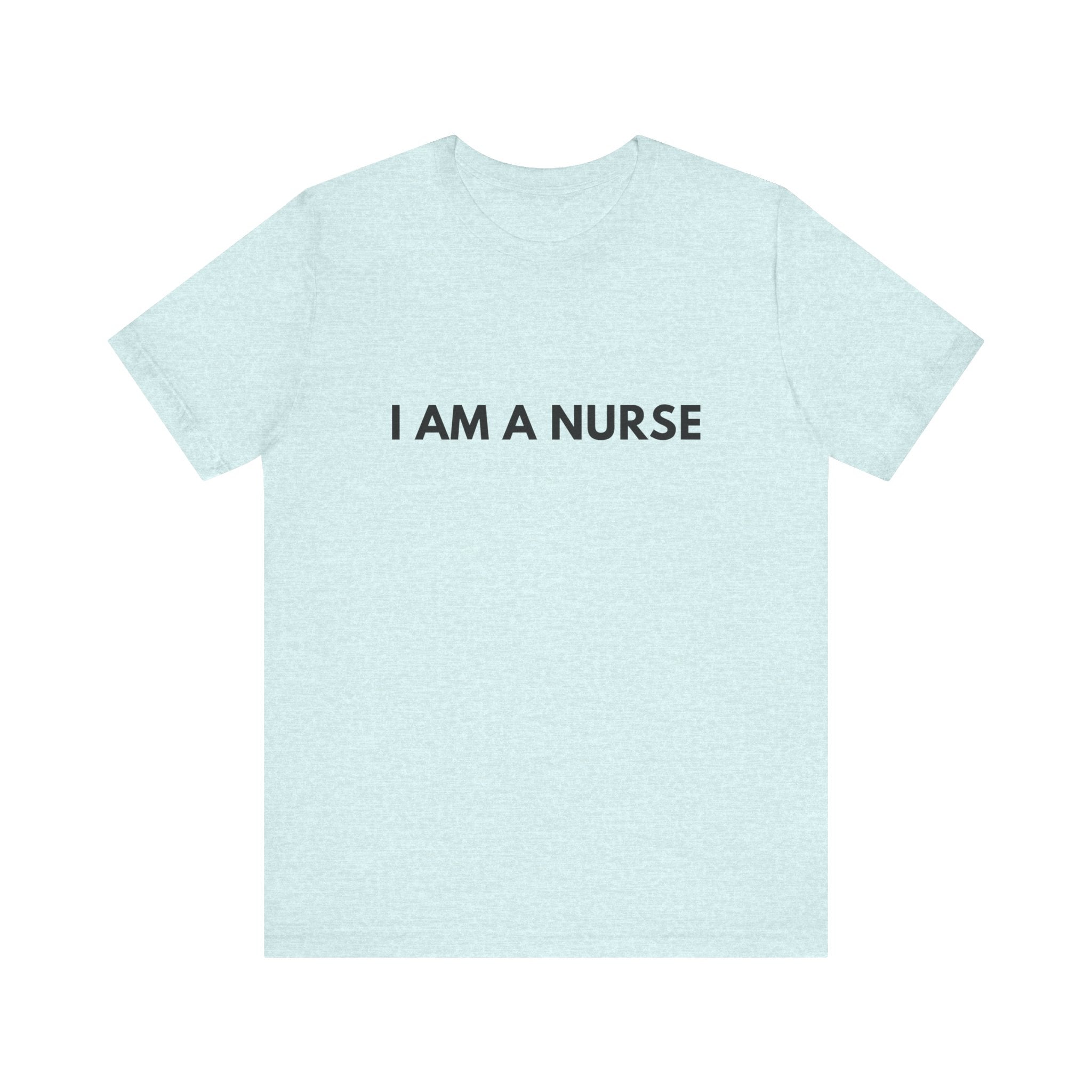 I Am A Nurse Tee