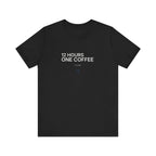 12 Hours One Coffee Tee