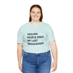 Healing Since My Last Breakdown Tee