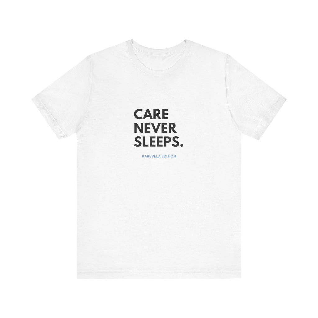 Care Never Sleeps Tee