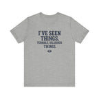 I've Seen Things. Terrible, Hilarious Things.