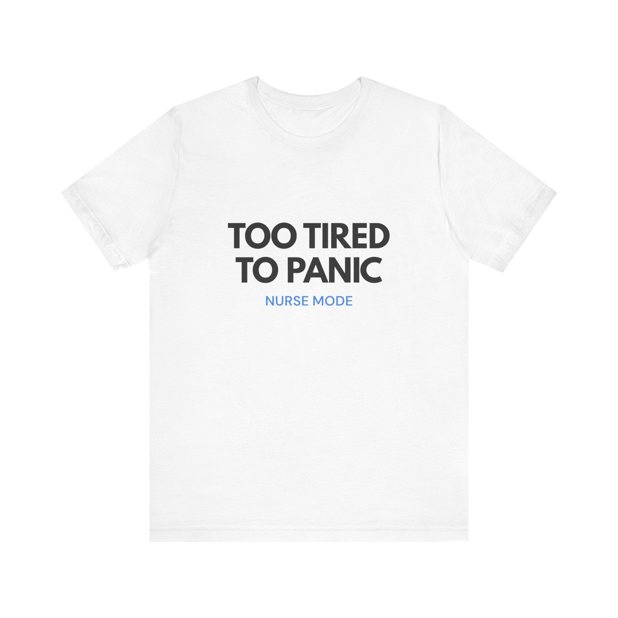 Too Tired To Panic Tee