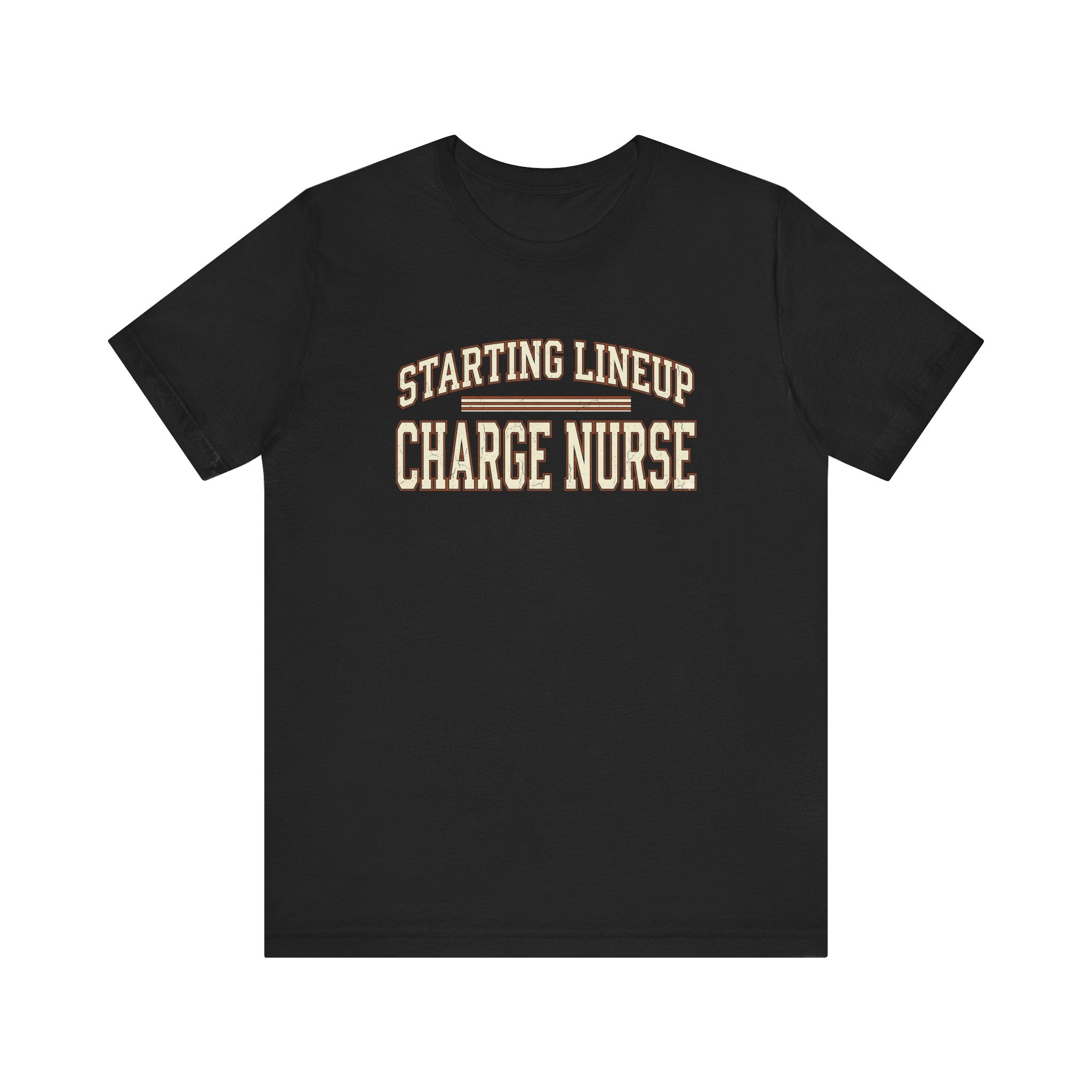 Starting Lineup: Charge Nurse | Varsity Nurse T-Shirt