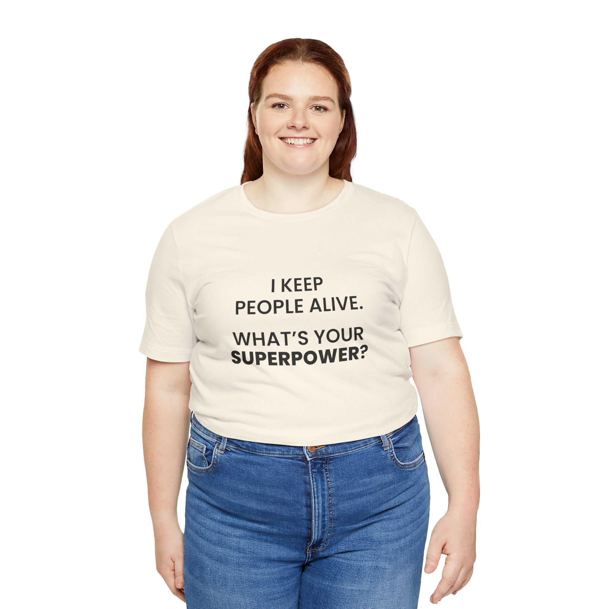 I Keep People Alive Tee