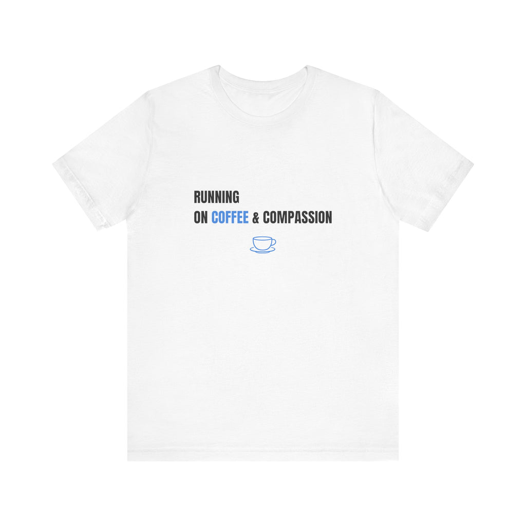 Coffee And Compassion Tee
