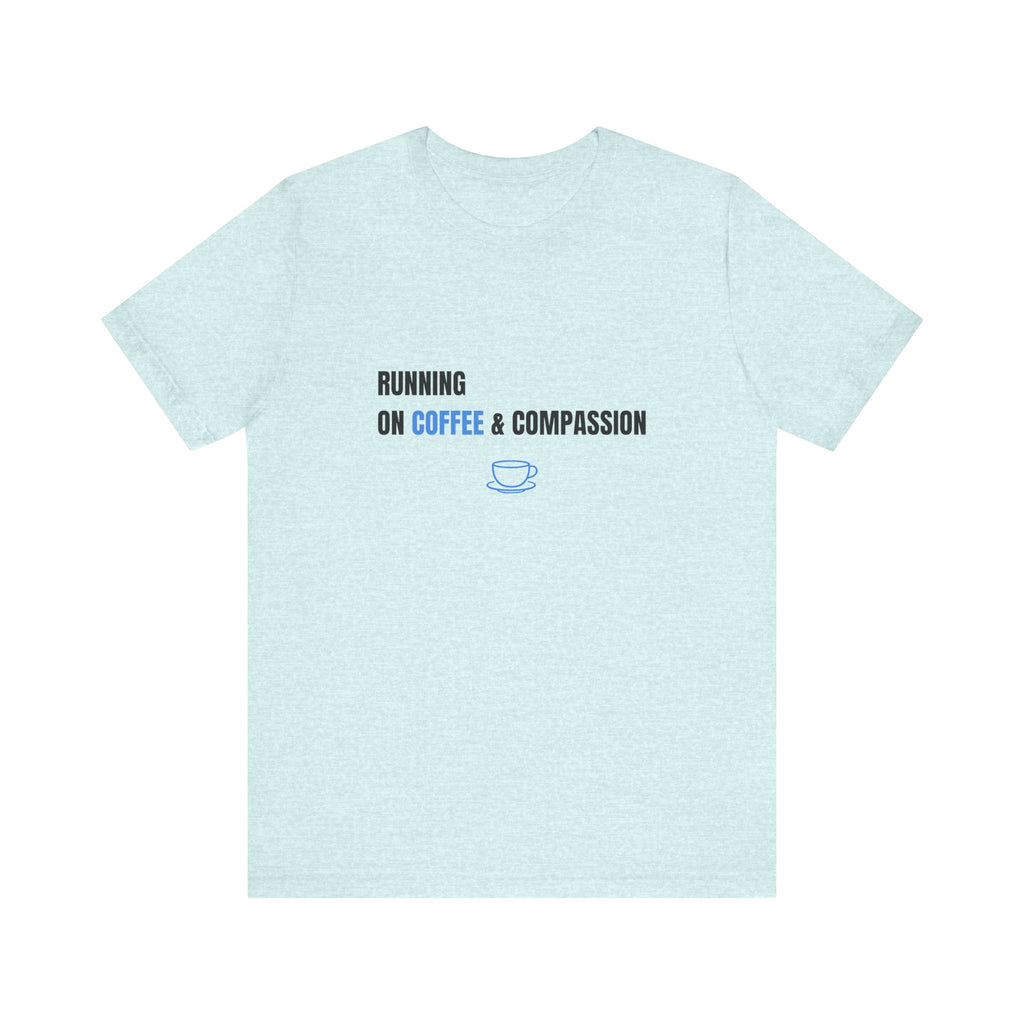Coffee And Compassion Tee