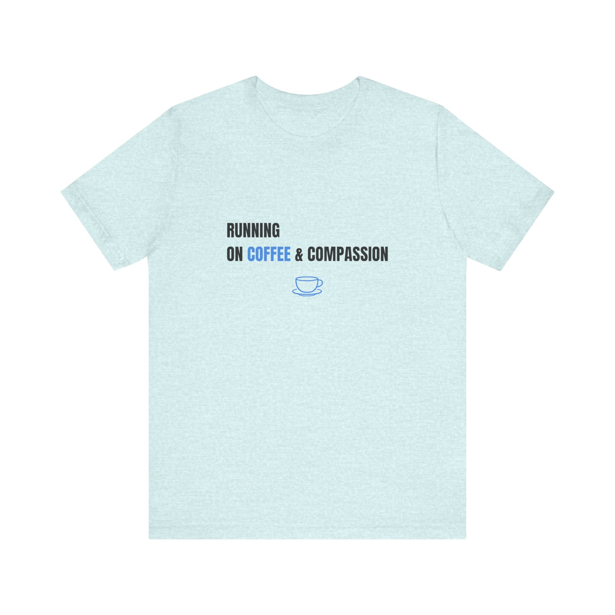 Coffee And Compassion Tee