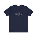 12 Hours One Coffee Tee