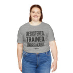 Registered. Trained. Unbreakable. Tee