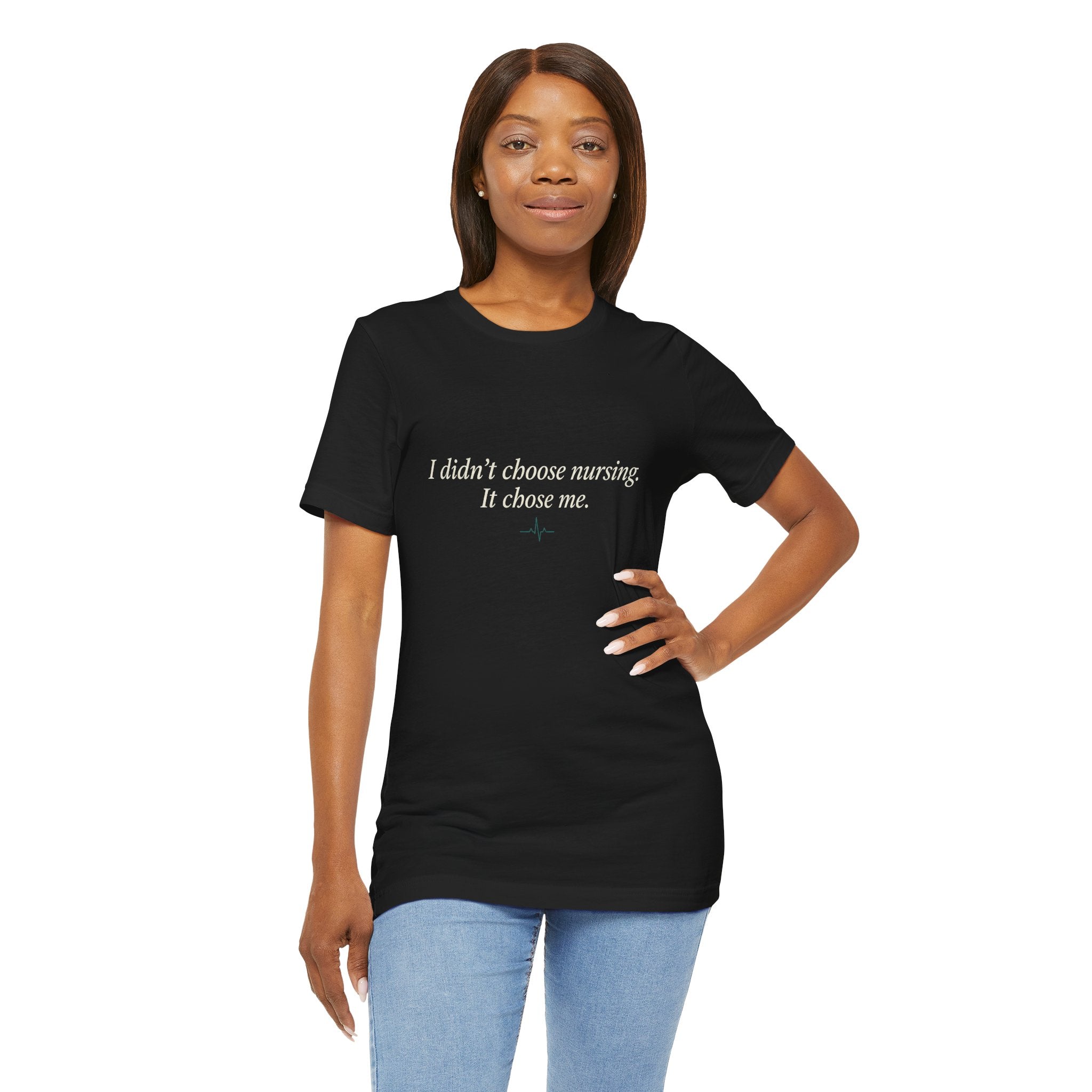 I Didn't Choose Nursing. It Chose Me. | Nurse Calling T-Shirt