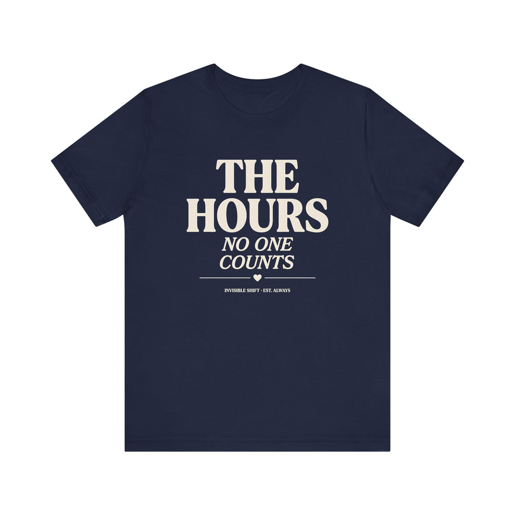 The Hours No One Counts Tee