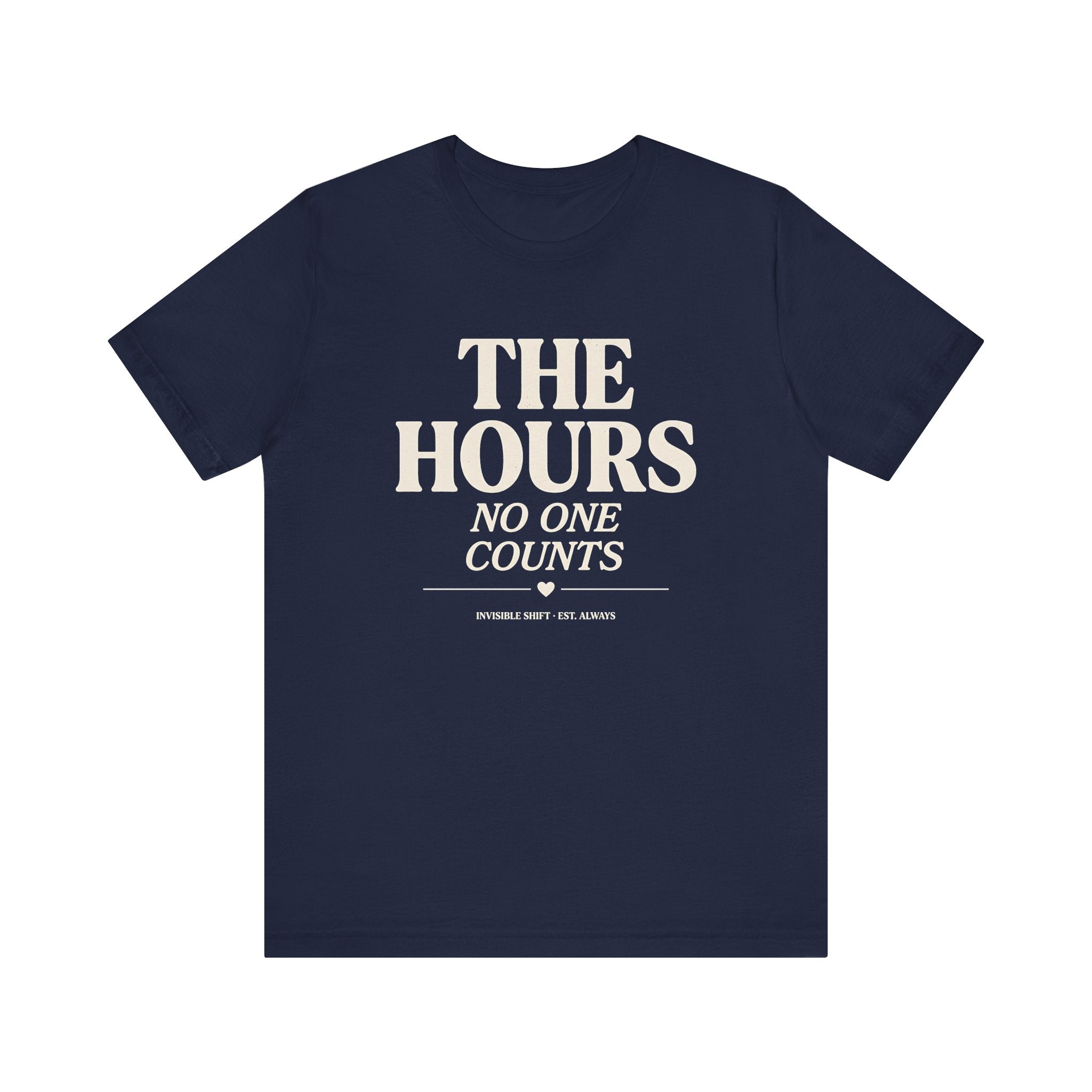 The Hours No One Counts Tee