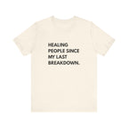 Healing Since My Last Breakdown Tee