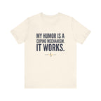 My Humor Is a Coping Mechanism. It Works. | Nurse T-Shirt