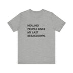 Healing Since My Last Breakdown Tee