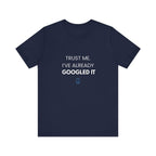 Trust Me I've Googled It Tee
