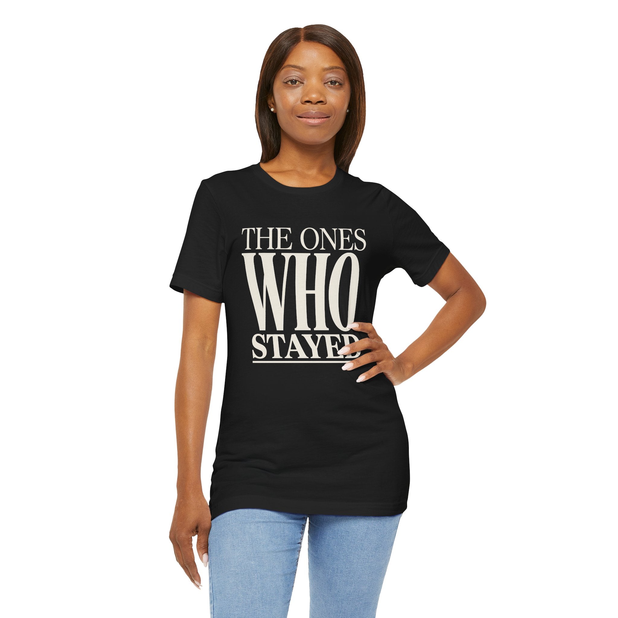 The Ones Who Stayed Tee