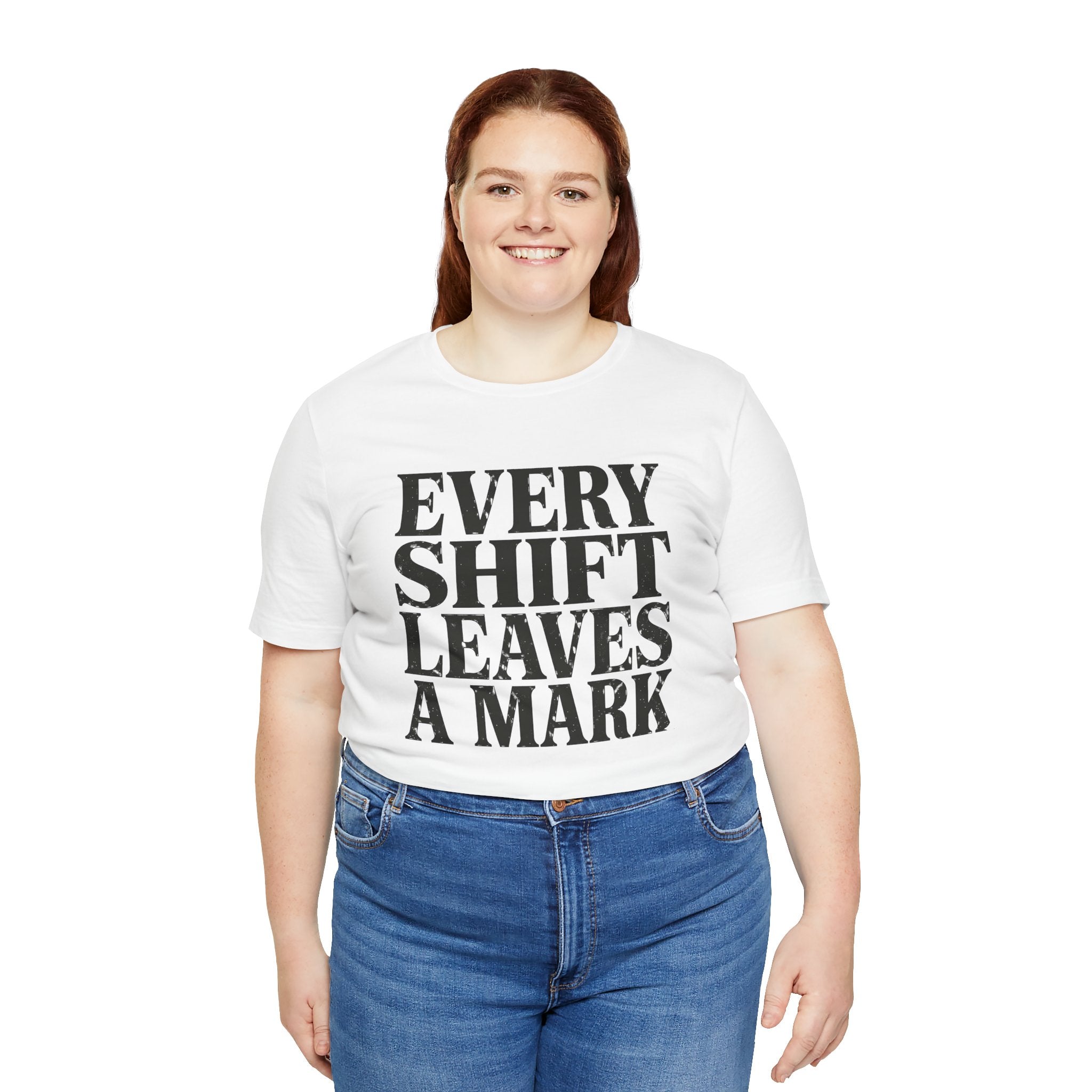 Every Shift Leaves A Mark Tee